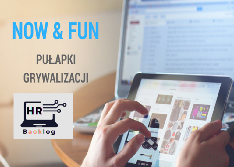 Pułapki grywalizacji: Now & Fun